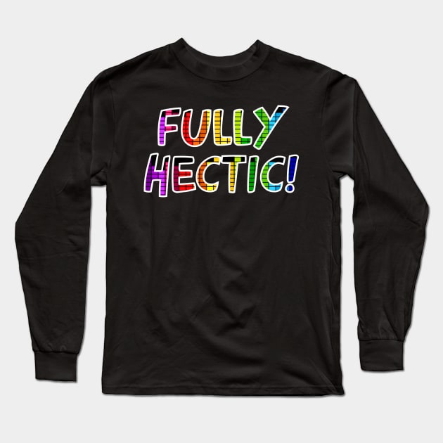 Fully Hectic Long Sleeve T-Shirt by Shrenk